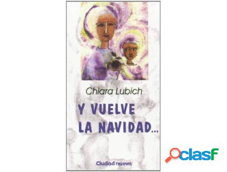 Libro Y Vuelve La Navidad de Chiara Lubich (Español)