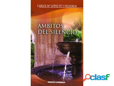 Libro Ámbitos Del Silencio de Carlos María López-Fe Y