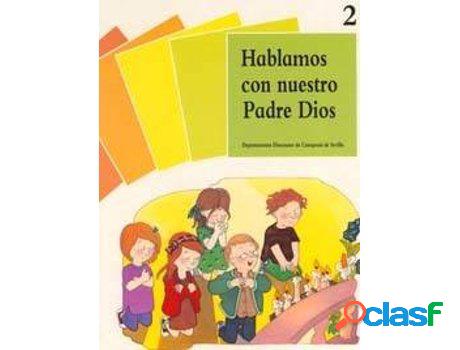 Libro 2. Hablamos Con Nuestro Padre Dios de Secretariado De