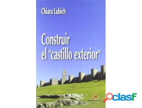 Libro Construir El "Castillo Exterior" de Chiara Lubich