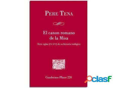 Libro El Canon Romano De La Misa: Siete Siglos De Su