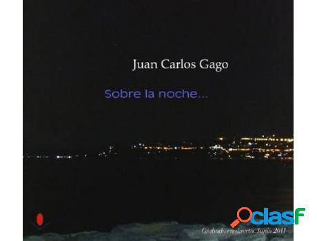 Libro Sobre La Noche.. de Juan Carlos Gago (Español)