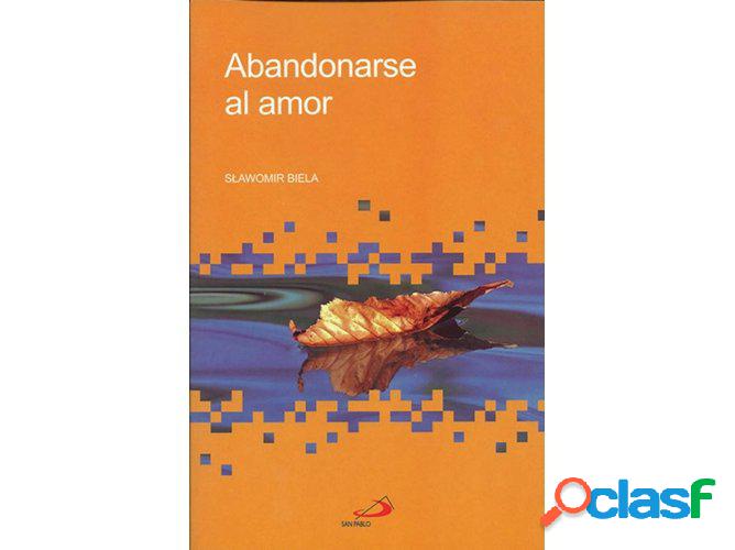 Libro Abandonarse Al Amor de Slawomir Biela (Español)