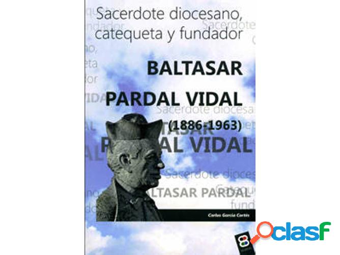 Libro Baltasar Pardal Vidal (1886-1963) de Carlos García