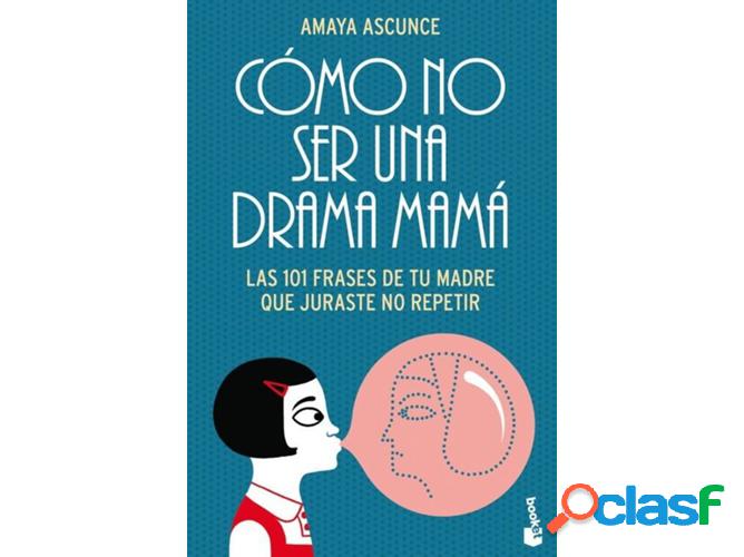 Libro Como No Ser Una Drama Mamá de Amaya Ascunce