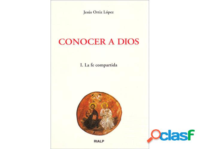 Libro Conocer A Dios. I. La Fe Compartida de Jesús Ortiz