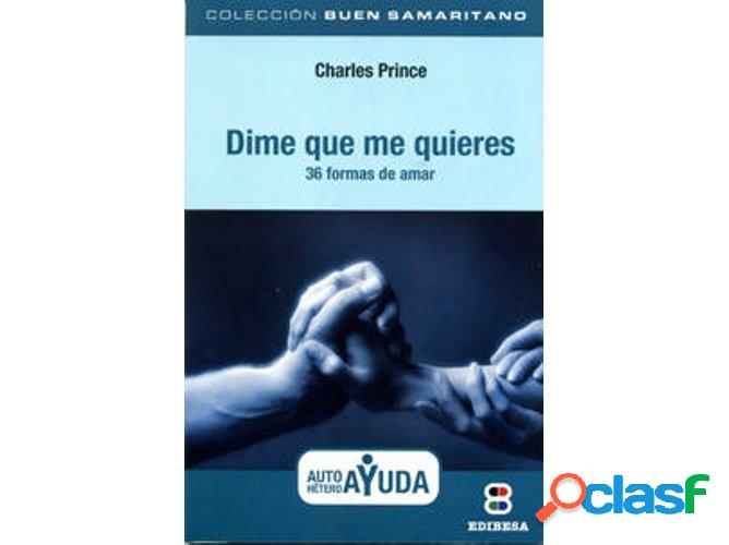 Libro Dime Que Me Quieres de Charles Prince (Español)