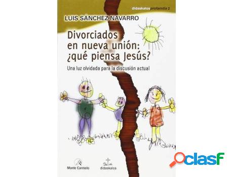 Libro Divorciados En Nueva Unión: ¿Qué Piensa Jesús? de
