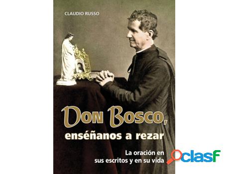 Libro Don Bosco, Enseñanos A Rezar de Claudio Russo