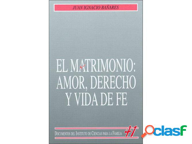 Libro El Matrimonio: Amor, Derecho Y Vida De Fe de Juan