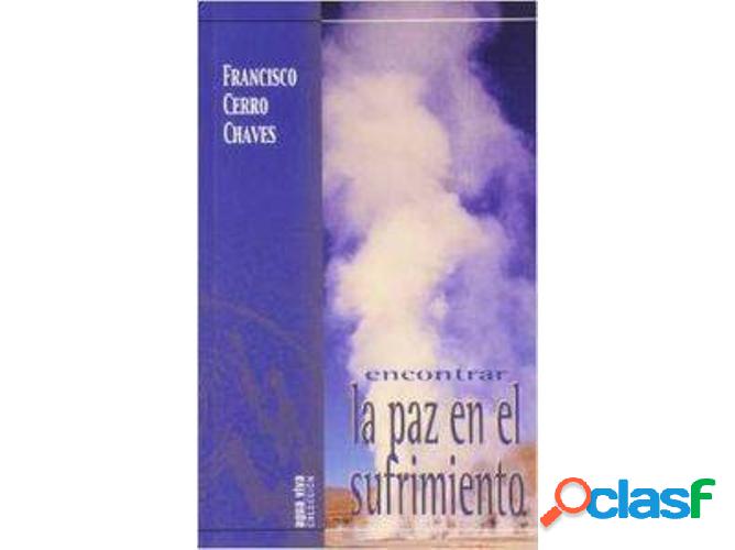 Libro Encontrar La Paz En El Sufrimiento de Francisco Cerro