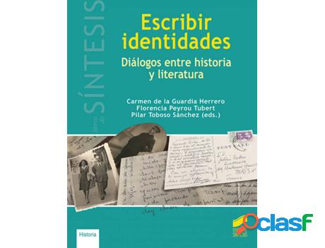 Libro Escribir Identidades. Diálogos Entre Historia Y