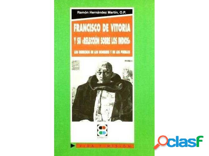 Libro Francisco De Vitoria Y Su Relección Sobre Los Indios: