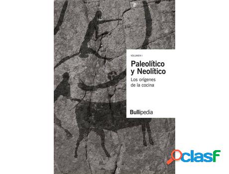 Libro I.Paleolítico Y Neolítico de Elbullifoundation