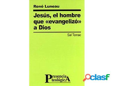 Libro Jesús, El Hombre Que Evangelizó A Dios de René