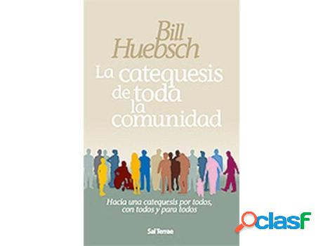 Libro La Catequesis De Toda La Comunidad de Bill Huebsch