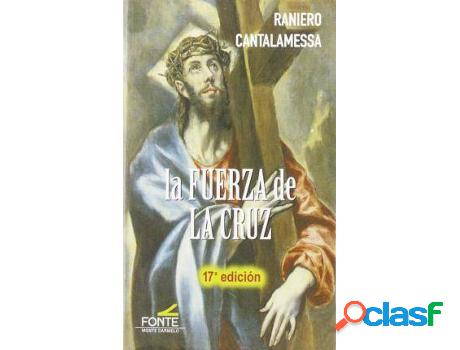 Libro La Fuerza De La Cruz de Raniero Cantalamessa