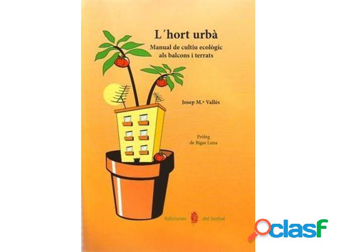 Libro L&apos;Hort Urba:Manual Cultiu Ecologic Balcons I