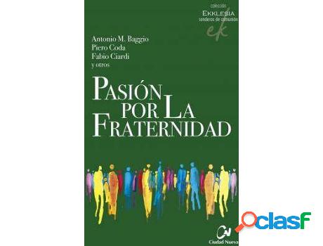Libro Pasión Por La Fraternidad de Antonio M. Baggio