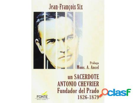 Libro Un Sacerdote Antonio Chevrier de Jean Francois Six
