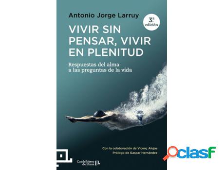 Libro Vivir Sin Pensar, Vivir En Plenitud de Antonio Jorge