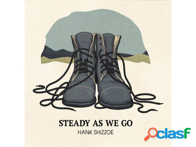 Vinilo Hank Shizzoe - Steady As She Goes: Songs And Chanties