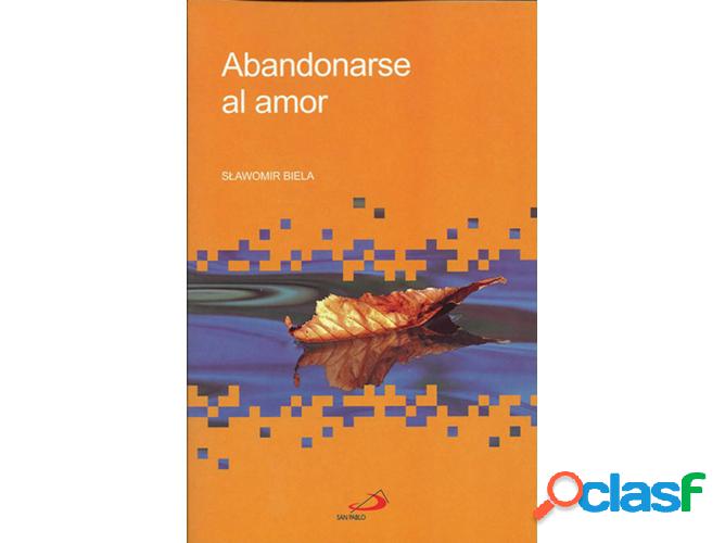 Libro Abandonarse Al Amor de Slawomir Biela (Español)