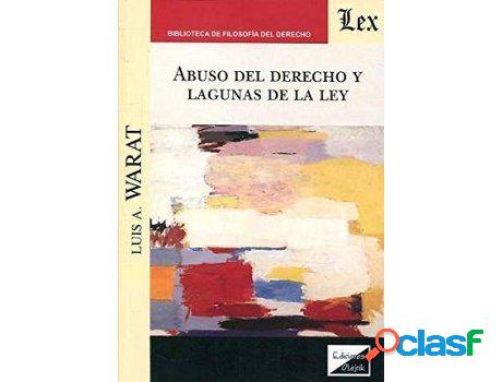 Libro Abuso Del Derecho Y Lagunas De La Ley de Luis Warat