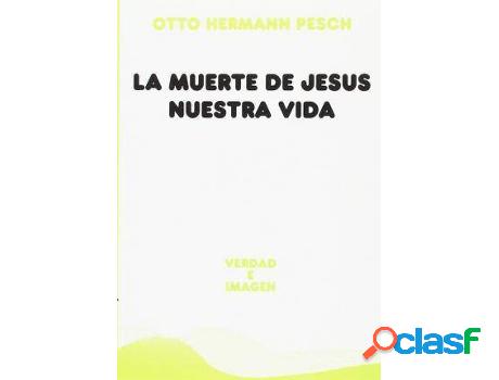 Libro La muerte de Jesús, nuestra vida de Otto Hermann