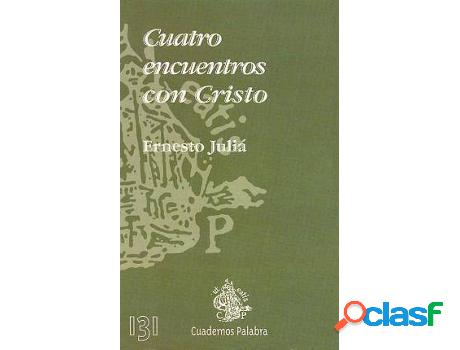 Libro Cuatro Encuentros Con Cristo de Ernesto Juliã¡