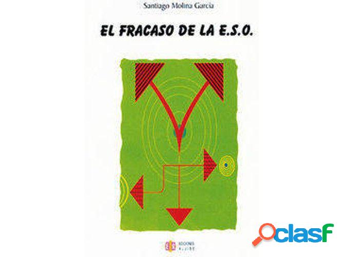 Libro El Fracaso De La E.S.O. de Santiago Molina García