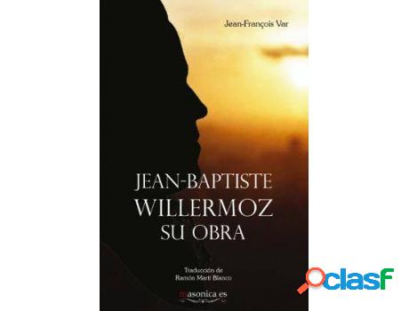 Libro Jean-Baptiste Willermoz, Su Obra de Jean-François Var