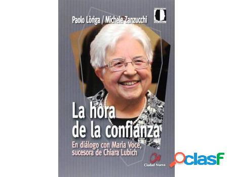 Libro La Hora De La Confianza: En Diã¡Logo Con Maria Voce,