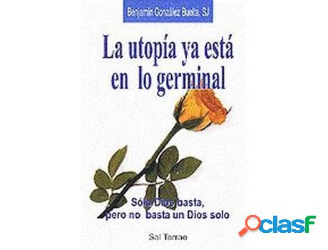 Libro La Utopía Ya Está En Lo Germinal de Benjamín