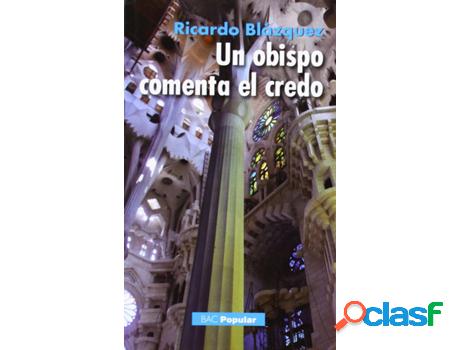 Libro Un Obispo Comenta El Credo de Ricardo Blázquez Pérez