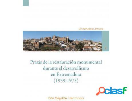 Libro Praxis De La Restauración Monumental Durante El
