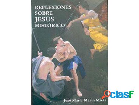 Libro Reflexiones Sobre Jesús Histórico de José María