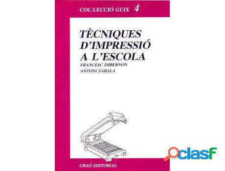 Libro Tècniques D&apos;Impressió A L&apos;Escola de