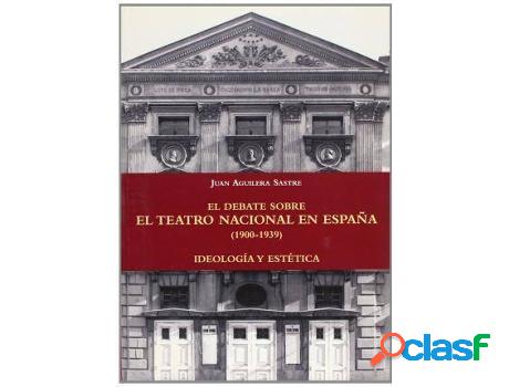 Libro Teatros Nacionales. El Debate Sobre El Teatro Nacional