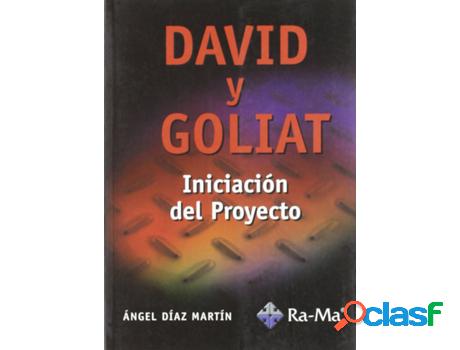 Libro David Y Goliat: Iniciacion Al Proyecto de Angel Diaz