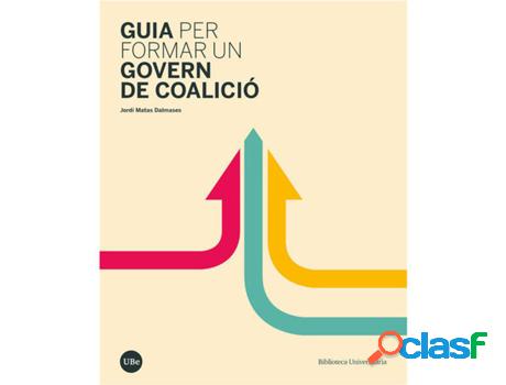 Libro Guia Per Formar Un Govern De Coalició de Jordi