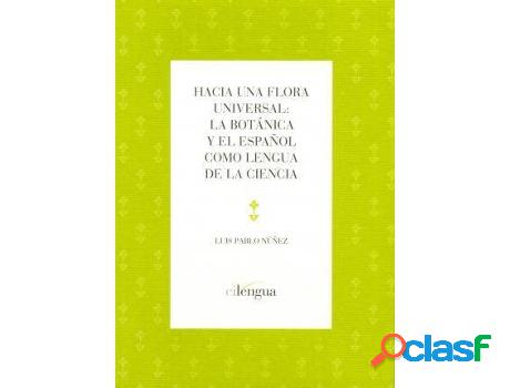 Libro Hacia Una Flora Universal: La Botánica Y El Español