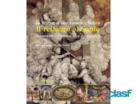 Libro Il Restauro Al Santo. La Basilica Di Sant&apos;Antonio