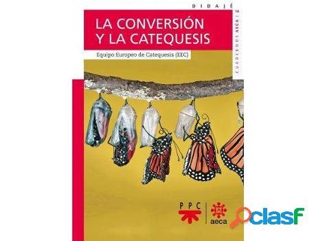 Libro La conversión y la catequesis de Equipo Europeo De