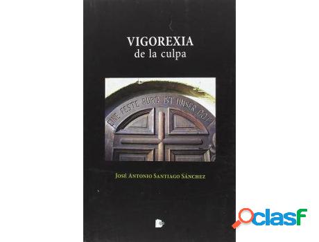 Libro Vigorexia De La Culpa de José Antonio Sánchez