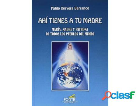 Libro Ahí Tienes A Tu Madre: María, Madre Y Patrona De