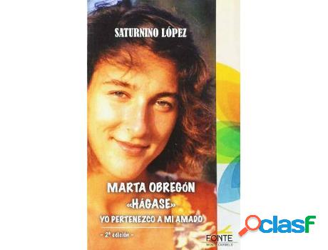 Libro Marta Obregón "Hágase": Yo Pertenezco A Mi Amado de