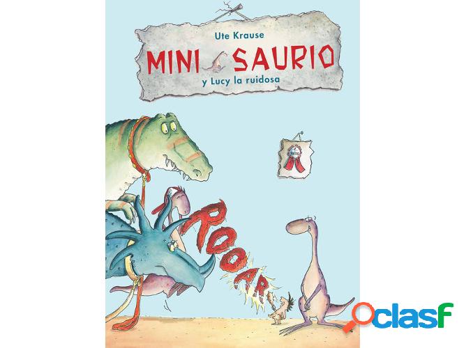 Libro Mini Saurio Y Lucy La Ruidosa de Ute Krause (Español)