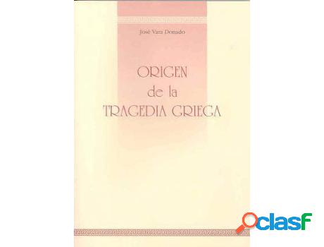 Libro Origen De La Tragedia Griega de José Donado