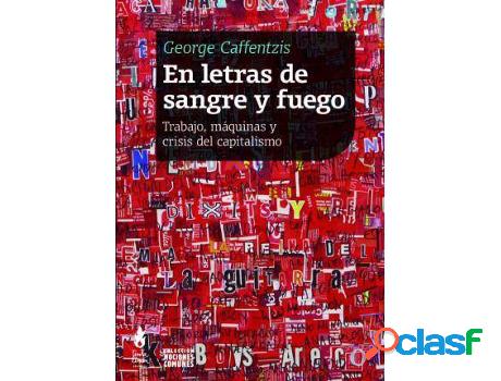 Libro En Letras De Sangre Y Fuego. Trabajo, Máquinas Y